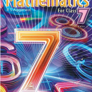 Mathematics for Class 7 by R.S. Aggarwal – NCF Based CBSE Textbook