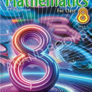 Mathematics for Class 8 by R.S. Aggarwal – NCF Based CBSE Textbook